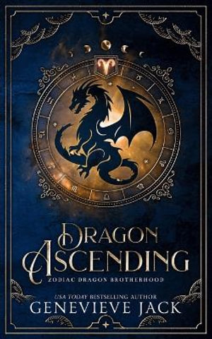 Dragon Ascending : Zodiac Dragon Brotherhood - Genevieve Jack