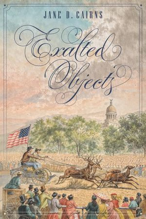Exalted Objects - Jane D. Cairns