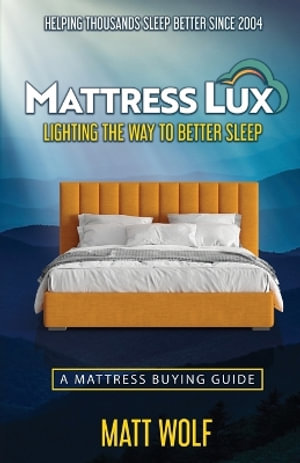 Mattress Lux : Discover How to Redefine Your Sleep - Matt Wolf