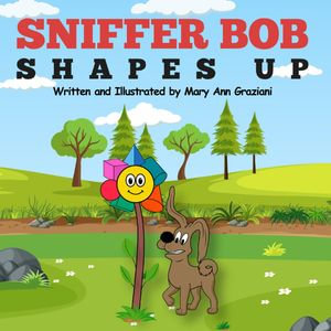 Sniffer Bob Shapes Up - Mary Ann Graziani