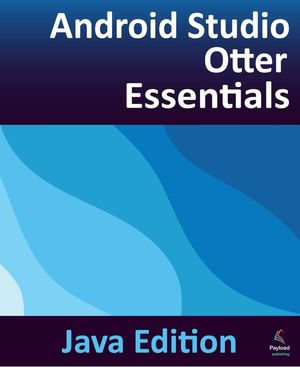 Android Studio Otter Essentials - Java Edition : Developing Android Apps Using Android Studio Otter and Java - Neil Smyth