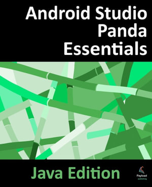 Android Studio Panda Essentials - Java Edition : Developing Android Apps Using Android Studio Panda and Java - Neil Smyth