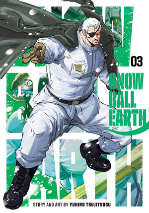 Snowball Earth, Vol. 3 : Snowball Earth - Yuhiro Tsujitsugu
