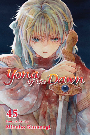 Yona of the Dawn, Vol. 45 : Yona of the Dawn - Mizuho Kusanagi
