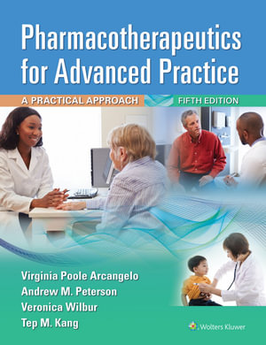 Pharmacotherapeutics for Advanced Practice   : A Practical Approach, 5th Edition - Virginia Poole Arcangelo
