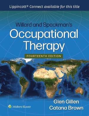 Willard and Spackman's Occupational Therapy : 14th Edition - Glen Gillen