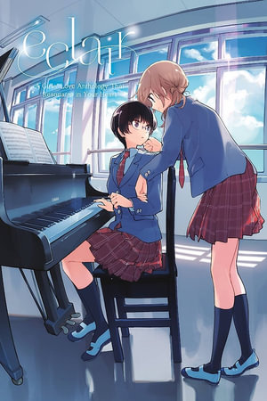 Eclair : A Girls' Love Anthology That Resonates in Your Heart - Alexis Eckerman