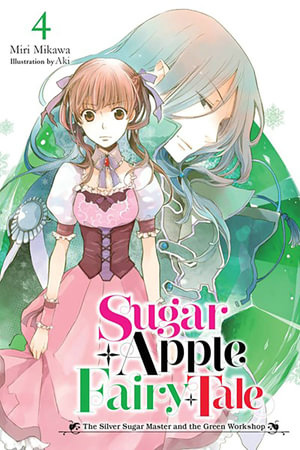 Sugar Apple Fairy Tale, Vol. 4 (light novel) : Sugar Apple Fairy Tale - Miri Mikawa