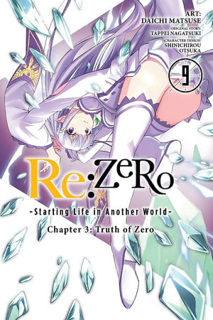 Re: Zero Starting Life in Another World Chapter 3, Vol. 9 (Manga) : Chapter 3: Truth of Zero - Tappei Nagatsuki