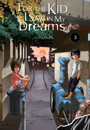 For the Kid I Saw in My Dreams, Vol. 3 : For the Kid I Saw in My Dreams - Kei Sanbe