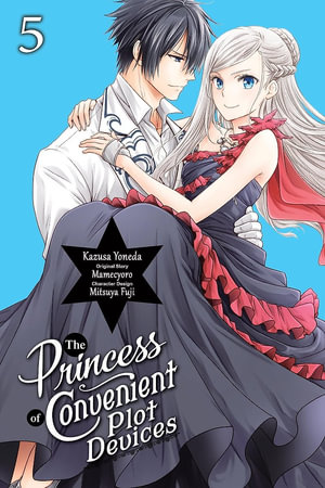 The Princess of Convenient Plot Devices, Vol. 5 (manga) : Princess of Convenient Plot Devices - Kazusa Yoneda