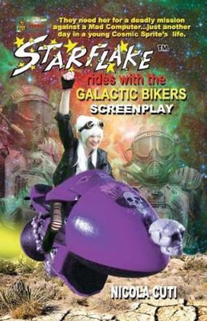 Starflake Rides with the Galactic Bikers-Screenplay : S Space Opera Adventure - Nicola Cuti