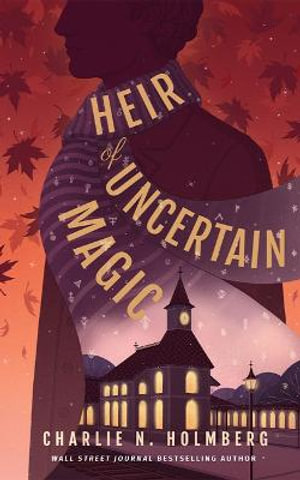 Heir of Uncertain Magic : Whimbrel House - Charlie N. Holmberg