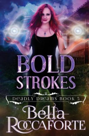 Bold Strokes : Deadly Dreams - Bella Roccaforte