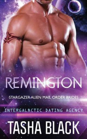Remington : Stargazer Alien Mail Order Brides #5 - Tasha Black