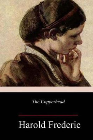 The Copperhead - Harold Frederic