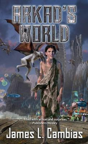 Arkad's World - James Cambias