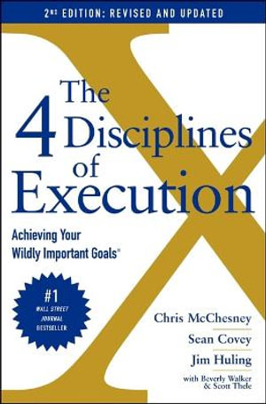 The 4 Disciplines of Execution: Revised and Updated : 2nd Edition - Achieving Your Wildly Important Goals - Beverly Walker