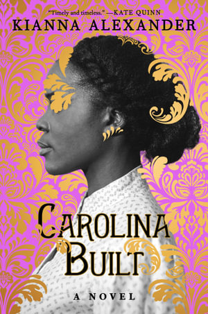 Carolina Built : A Novel - Kianna Alexander