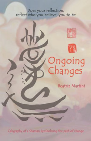 Ongoing Changes : Does Your Reflection, Reflect Who You Believe, You to Be - Beatriz Martini