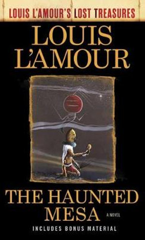 The Haunted Mesa (Louis L'Amour's Lost Treasures) : A Novel - Louis L'amour