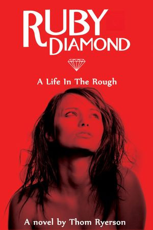 Ruby Diamond : A Life In The Rough - Thomas A. Ryerson