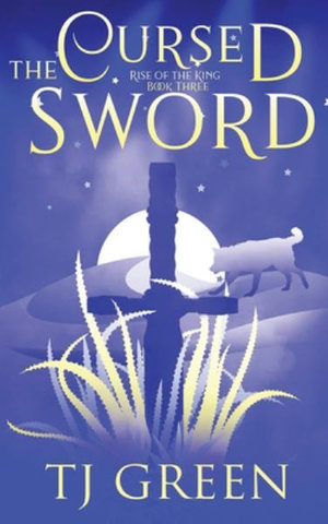 The Cursed Sword : Arthurian Fantasy - T. J. Green
