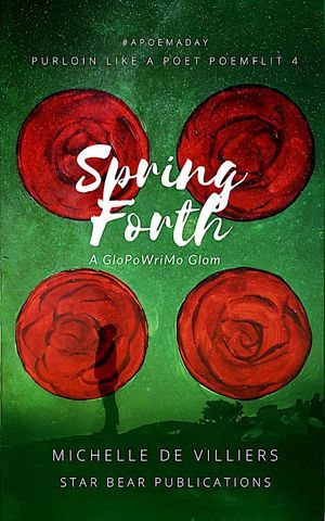 Spring Forth : Purloin Like a Poet, #4 - Michelle de Villiers