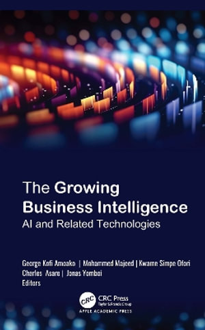 The Growing Business Intelligence : AI and Related Technologies - George Kofi Amoako