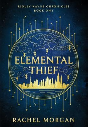Elemental Thief : Ridley Kayne Chronicles - Rachel Morgan