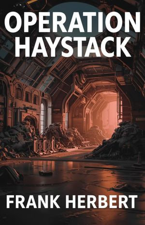 Operation Haystack : In a universe crowded with signals and secrets - Frank Herbert
