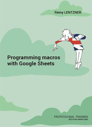 Programming macros with Google Sheets : Professional training - Rémy Lentzner