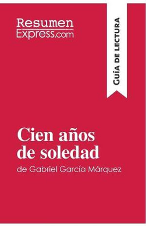 Cien anos de soledad de Gabriel - Cien Anos De Soledad De Gabriel Garcia Marquez Guia De Lectura 