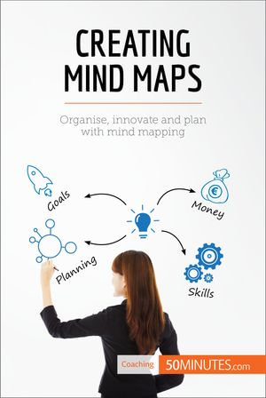 Creating Mind Maps : Organise, innovate and plan with mind mapping - 50minutes