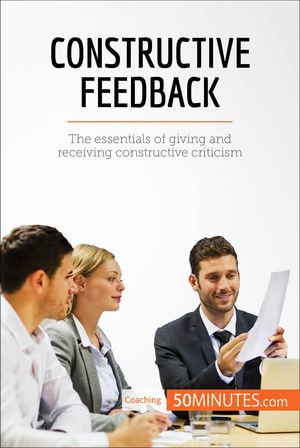 Constructive Feedback : The essentials of giving and receiving constructive criticism - 50minutes