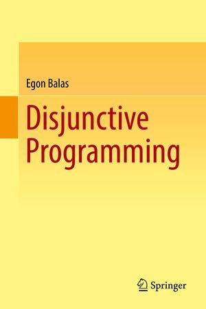 Disjunctive Programming : Mathematics and Statistics (R0) - Egon Balas