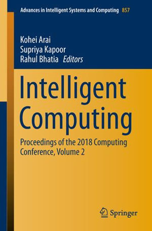 Intelligent Computing : Proceedings of the 2018 Computing Conference, Volume 2 - Kohei Arai