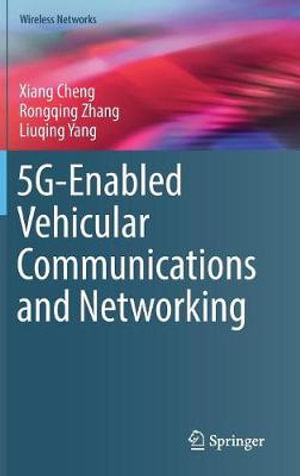 5G-Enabled Vehicular Communications and Networking : Wireless Networks - Xiang Cheng