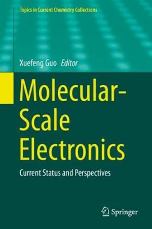 Molecular-Scale Electronics : Current Status and Perspectives - Xuefeng Guo