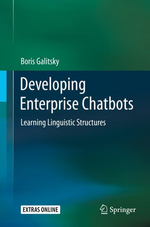 Developing Enterprise Chatbots : Learning Linguistic Structures - Boris Galitsky