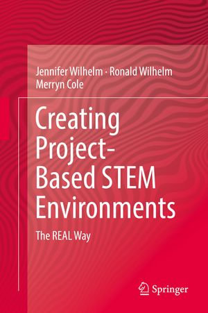 Creating Project-Based STEM Environments : The REAL Way - Jennifer Wilhelm