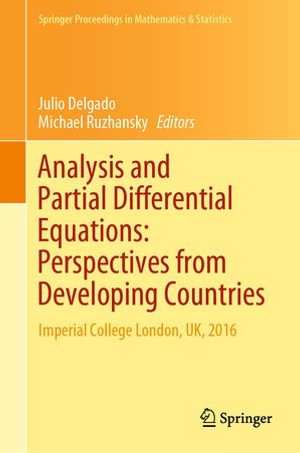 Analysis and Partial Differential Equations: Perspectives from Developing Countries : Imperial College London, UK, 2016 - Julio Delgado