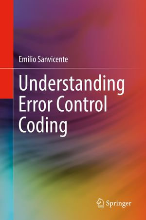 Understanding Error Control Coding - Emilio Sanvicente