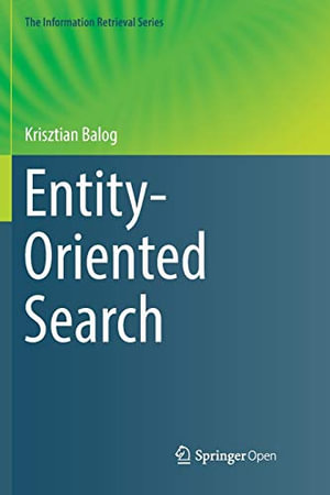 Entity-Oriented Search : The Information Retrieval Series - Krisztian Balog