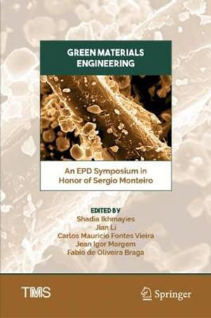 Green Materials Engineering : An EPD Symposium in Honor of Sergio Monteiro - Shadia Ikhmayies