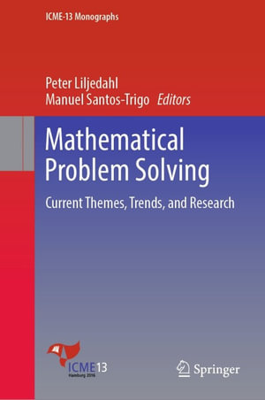 Mathematical Problem Solving : Current Themes, Trends, and Research - Peter Liljedahl