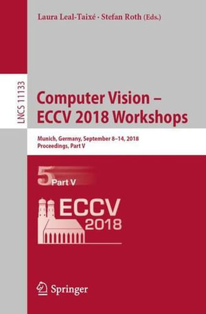 Computer Vision - ECCV 2018 Workshops : Munich, Germany, September 8-14, 2018, Proceedings, Part V - Laura Leal-Taixe