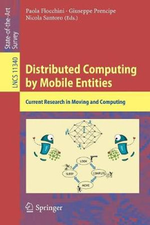 Distributed Computing by Mobile Entities : Current Research in Moving and Computing - Paola Flocchini