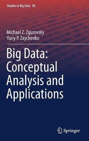 Studies in Big Data : Conceptual Analysis and Applications - Michael Z. Zgurovsky