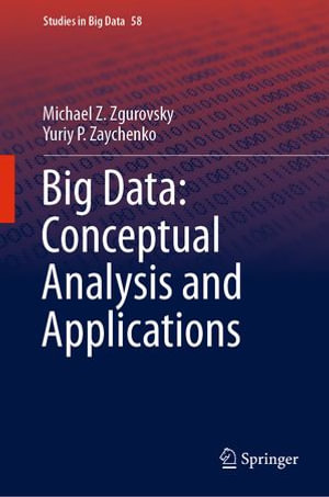 Big Data : Conceptual Analysis and Applications - Michael Z. Zgurovsky